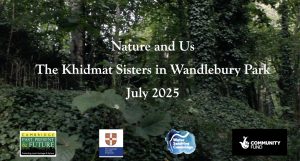 Nature and Us, The Khidmat Sisters in Wandlebury Park, July 2025. By Diana Scarborough